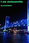 I am Jacksonville by Jarod Kintz