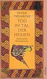Tod im Tal der Heiden by Peter Tremayne