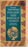 Vor dem Tod sind alle gleich by Peter Tremayne