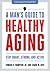 A Man's Guide to Healthy Aging by Edward H. Thompson