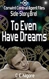 To Even Have Dreams by C.E. Kilgore