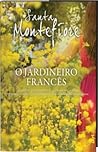 O Jardineiro Francês by Santa Montefiore