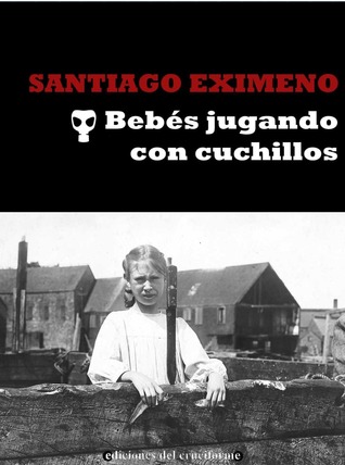 Bebés jugando con cuchillos (Kindle Edition)