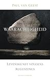 Waarachtigheid: levenskunst volgens Augustinus