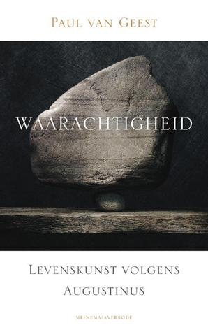 Waarachtigheid: levenskunst volgens Augustinus