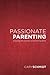 Passionate Parenting by Cary Schmidt