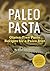 Paleo Pasta: Gluten-Free Pa...