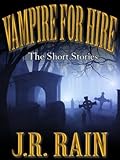 Vampire For Hire: The Short Stories