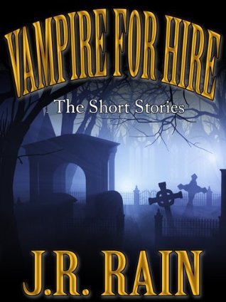 Vampire For Hire: The Short Stories (Vampire for Hire, Stories #1-4)