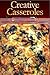 Creative Casseroles by Rachael T.