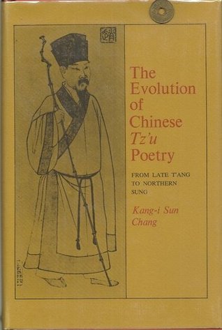 The Evolution of Chinese Tz'u Poetry: from Late T'ang to Northern Sung (Hardcover)