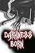 Darkness Born