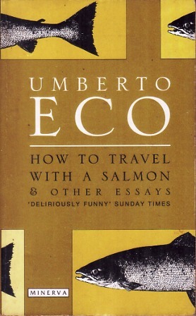 How to Travel with a Salmon and Other Essays