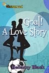 Goal: A Love Story Goal: A Love Story