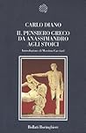 Il pensiero greco da Anassimandro agli stoici Il pensiero greco da Anassimandro agli stoici