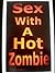 Sex With A Hot Zombie (Episode 1)
