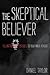The Skeptical Believer: Tel...