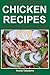 Incredibly Delicious Chicken Recipes from the Mediterranean Region (Healthy Cookbook Series, #4)