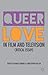 Queer Love in Film and Television by Pamela Demory
