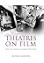 Theatres on film: How the c...
