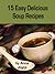 15 Easy Delicious Soup Recipes