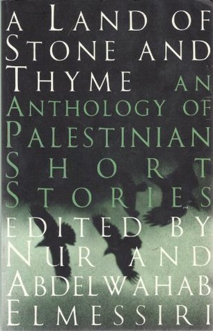 A Land of Stone and Thyme: An Anthology of Palestinian Short Stories (Paperback)