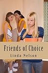 Friends of Choice by Linda  Nelson