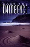 Emergence by Gary Fry Emergence by Gary Fry