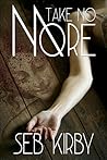 Take No More by Seb Kirby