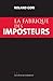 La fabrique des imposteurs