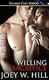 Willing Sacrifice by Joey W. Hill Willing Sacrifice by Joey W. Hill