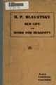 H. P. Blavatsky - Her Life and Work for Humanity