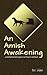 An Amish Awakening...a tend...