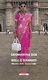 Belli e dannati. Ritratto della nuova India