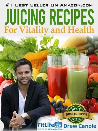 Juicing Recipes From Fitlife.TV Star Drew Canole For Vitality and Health