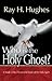 Who Is the Holy Ghost by Ray H. Hughes