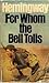 For Whom the Bell Tolls by Ernest Hemingway For Whom the Bell Tolls by Ernest Hemingway