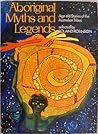 Aboriginal Myths and Legends: Age-old Stories of the Australian Tribes