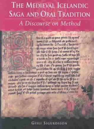 The Medieval Icelandic Saga and Oral Tradition: A Discourse on Method (Publications of the Milman Parry Collection of Oral Literature)