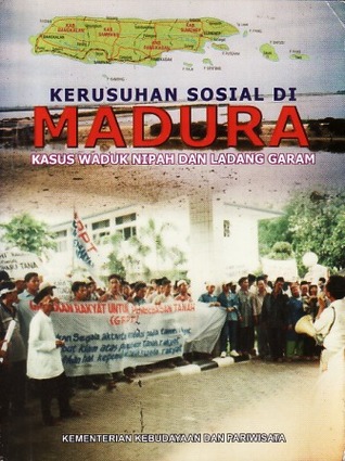 Kerusuhan Sosial di Madura: Kasus Waduk Nipah dan Ladang Garam