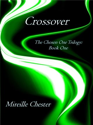 Crossover The Chosen One Trilogy 1 By Mireille Chester