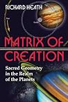 Matrix of Creation: Sacred Geometry in the Realm of the Planets