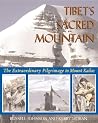 Tibet's Sacred Mountain: The Extraordinary Pilgrimage to Mount Kailas Tibet's Sacred Mountain: The Extraordinary Pilgrimage to Mount Kailas