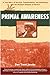 Primal Awareness: A True Story of Survival, Transformation, and Awakening with the Rarámuri Shamans of Mexico