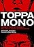 Toppamono: Outlaw. Radical. Suspect. My Life in Japan's Underworld
