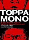 Toppamono: Outlaw. Radical. Suspect. My Life in Japan's Underworld Toppamono: Outlaw. Radical. Suspect. My Life in Japan's Underworld
