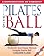 Pilates on the Ball: A Comp...