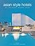Asian Style Hotels: Bali, J...