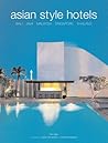 Asian Style Hotels: Bali, Java, Malaysia, Singapore, Thailand Asian Style Hotels: Bali, Java, Malaysia, Singapore, Thailand