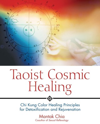 Taoist Cosmic Healing: Chi Kung Color Healing Principles for Detoxification and Rejuvenation (Paperback)